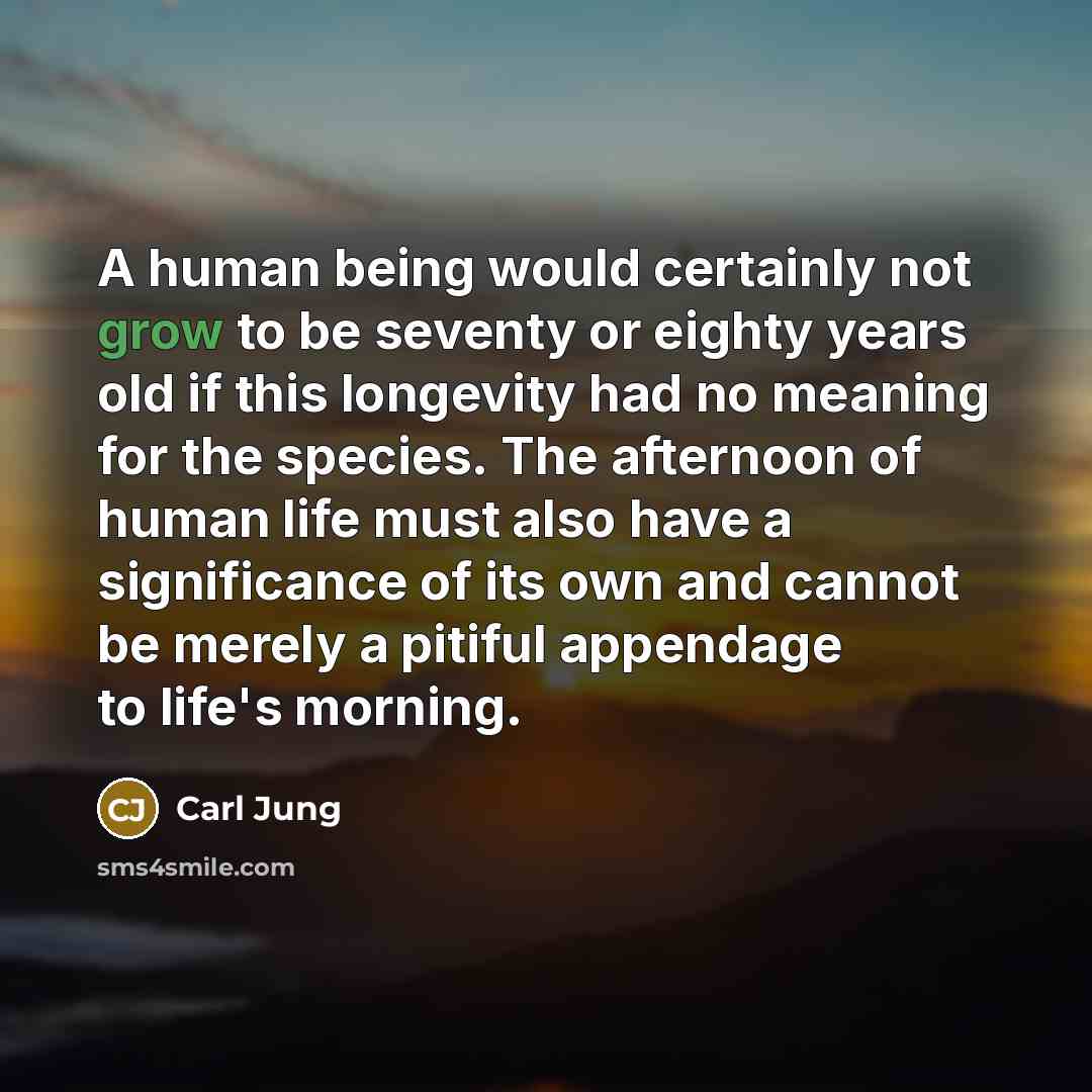 “A human being would certainly not grow to be seventy…” quote by Carl Jung