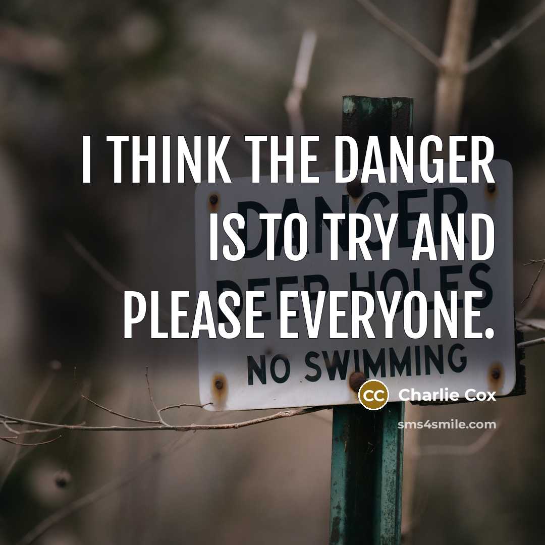 “I think the danger is to try and please everyone.…” quote by Charlie Cox