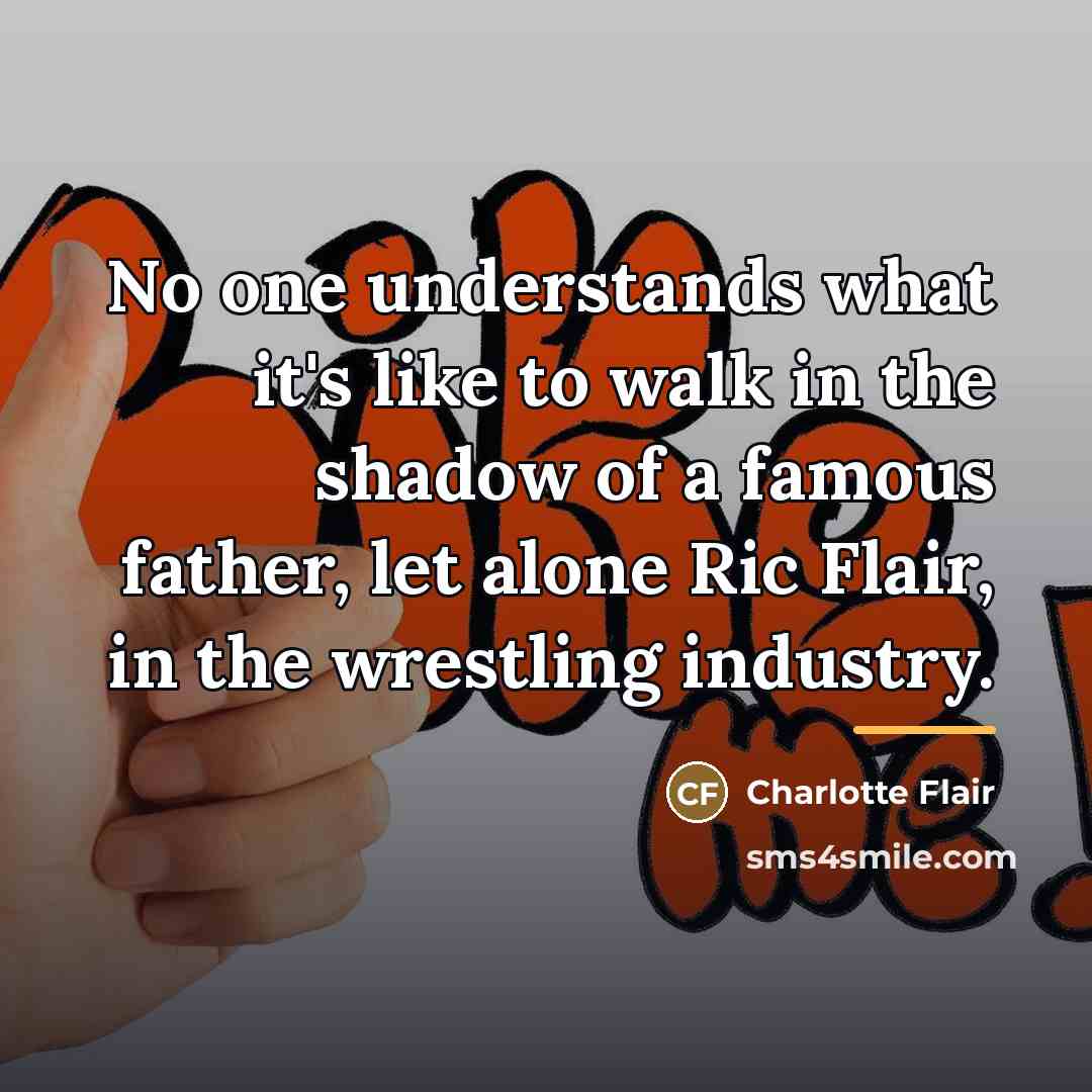 “No one understands what it's like to walk in the…” quote by Charlotte Flair