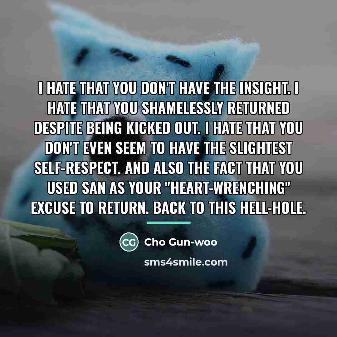 “I hate that you don't have the insight. I hate…” quote by Cho Gun-woo