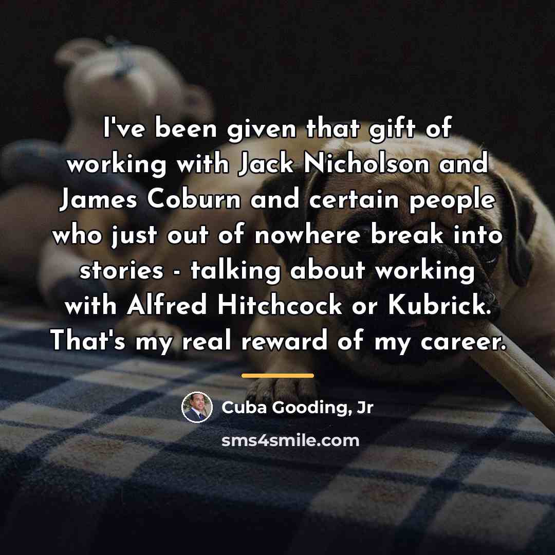 “I've been given that gift of working with Jack Nicholson…” quote by Cuba Gooding, Jr