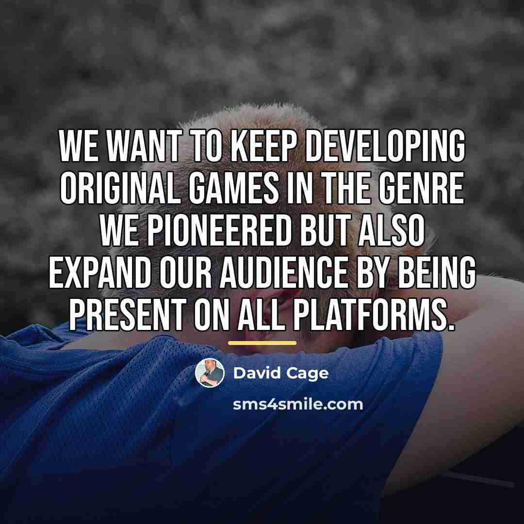 “We want to keep developing original games in the genre…” quote by David Cage