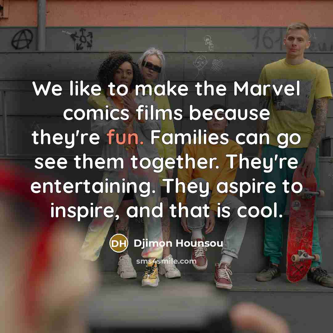 “We like to make the Marvel comics films because they're…” quote by Djimon Hounsou