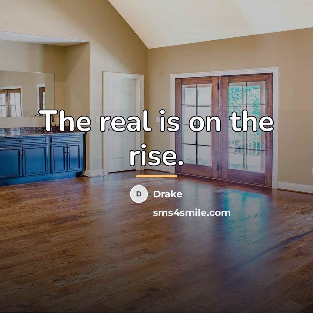 “The real is on the rise.…” quote by Drake