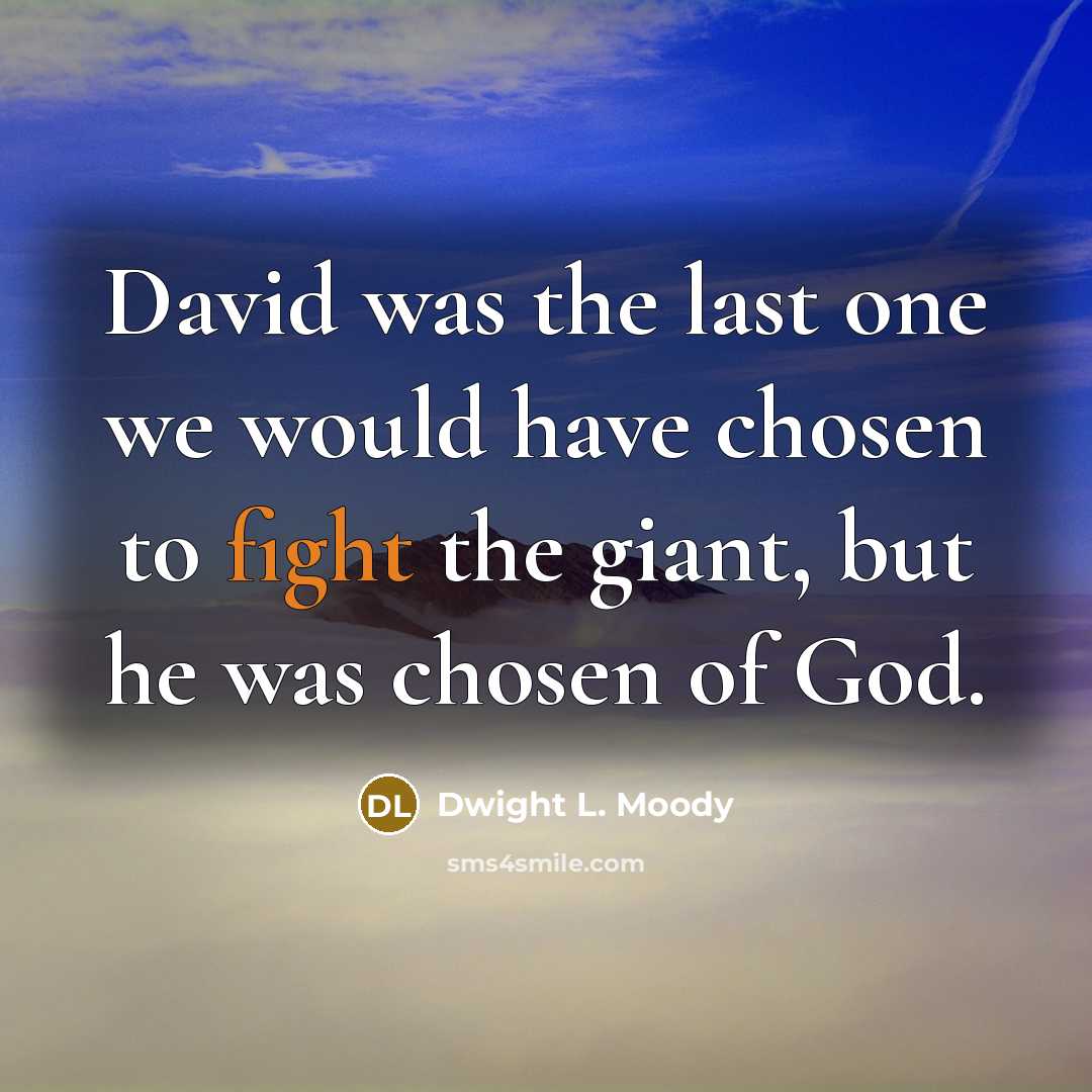 “David was the last one we would have chosen to…” quote by Dwight L. Moody