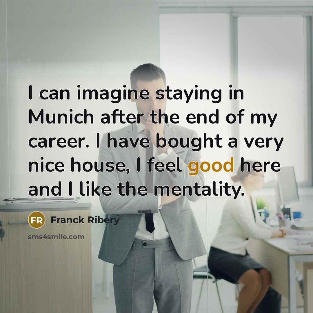 “I can imagine staying in Munich after the end of…” quote by Franck Ribery