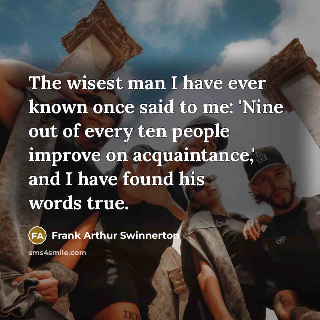 “The wisest man I have ever known once said to…” quote by Frank Arthur Swinnerton