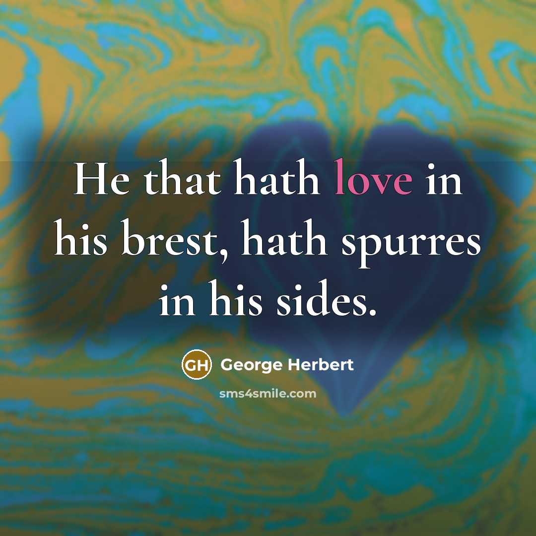 “He that hath love in his brest, hath spurres in…” quote by George Herbert
