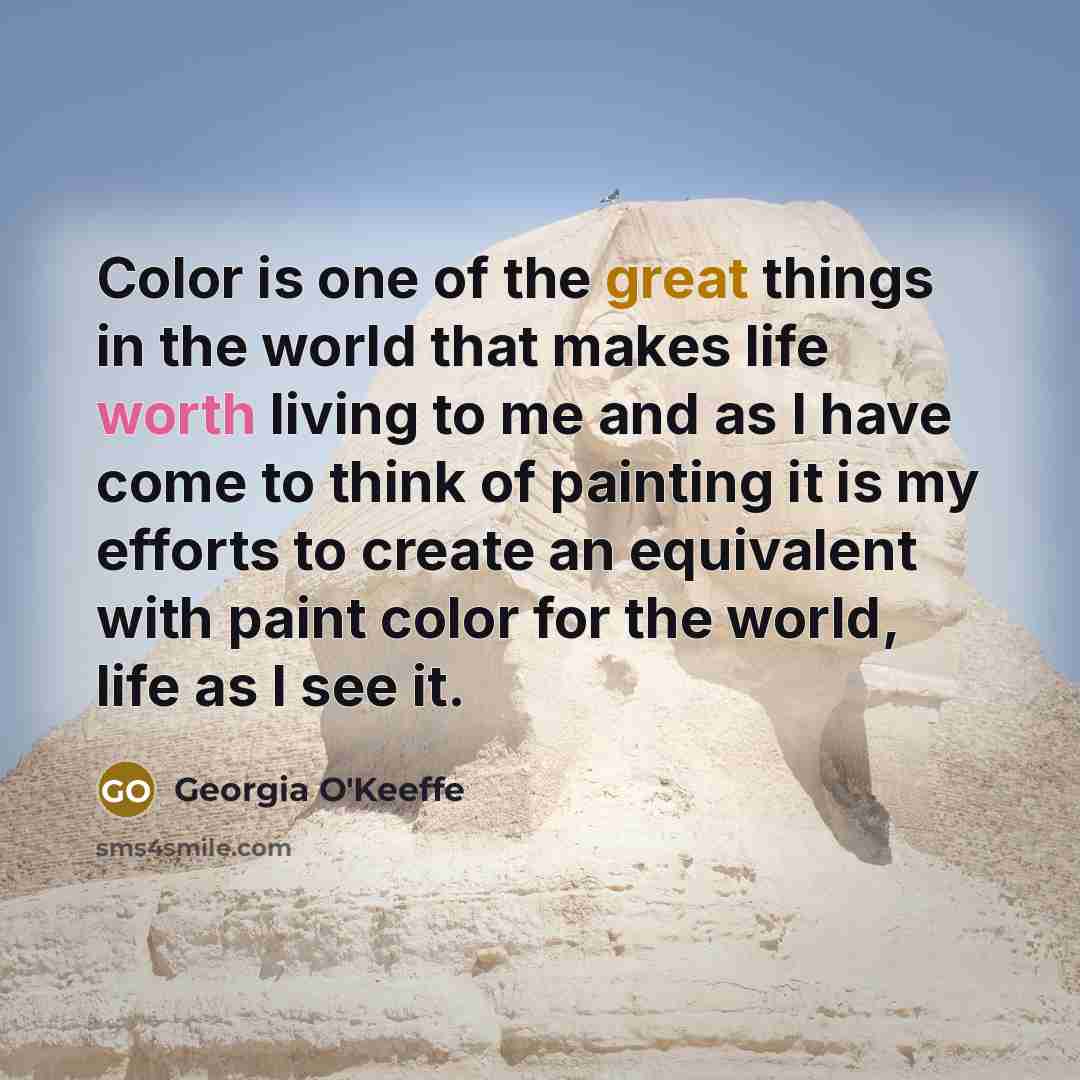 “Color is one of the great things in the world…” quote by Georgia O'Keeffe
