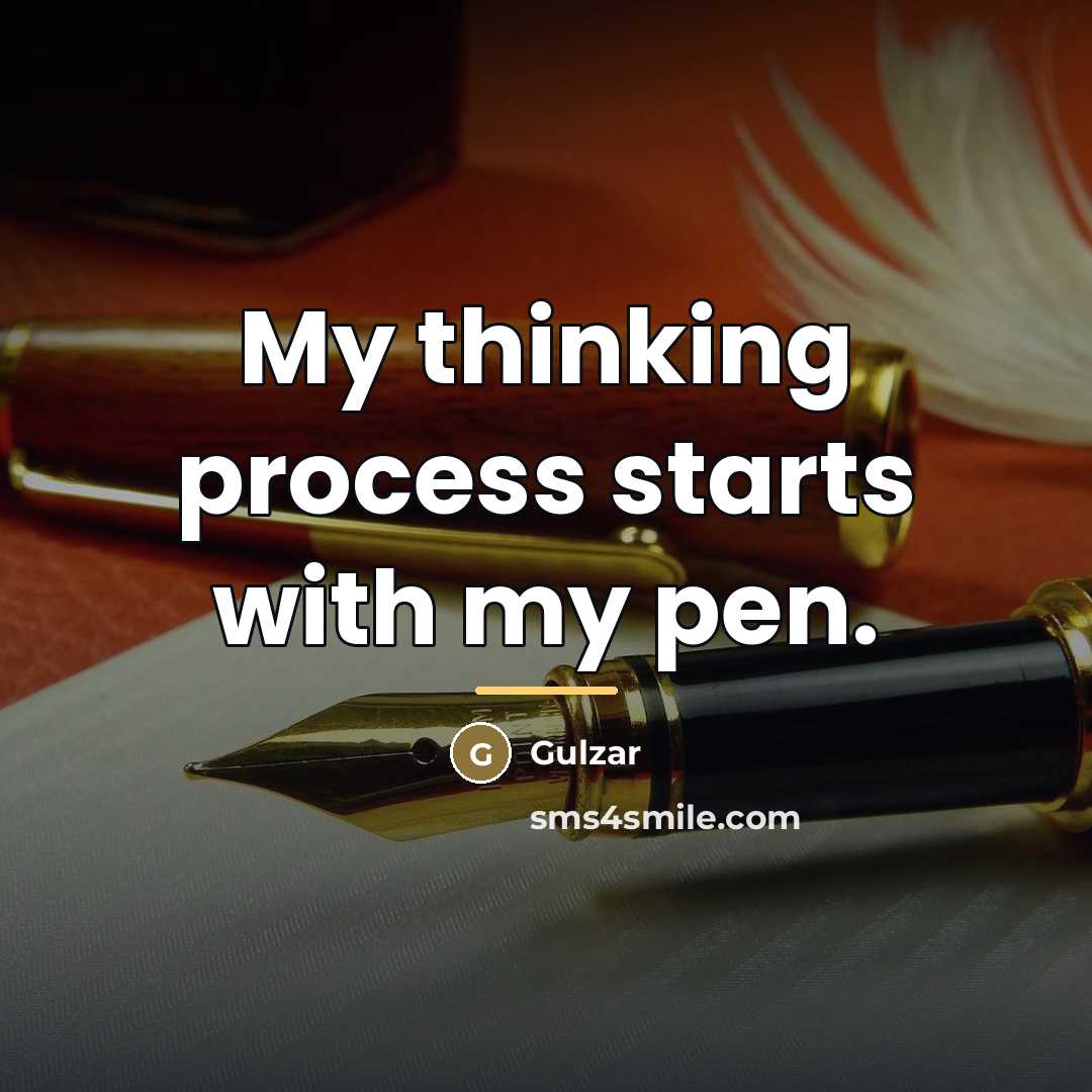 “My thinking process starts with my pen.…” quote by Gulzar