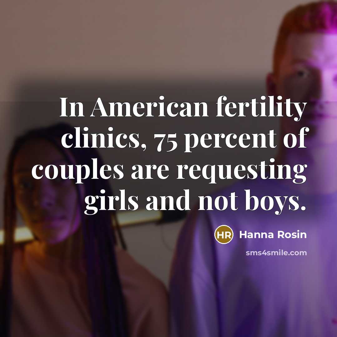 “In American fertility clinics, 75 percent of couples are requesting…” quote by Hanna Rosin