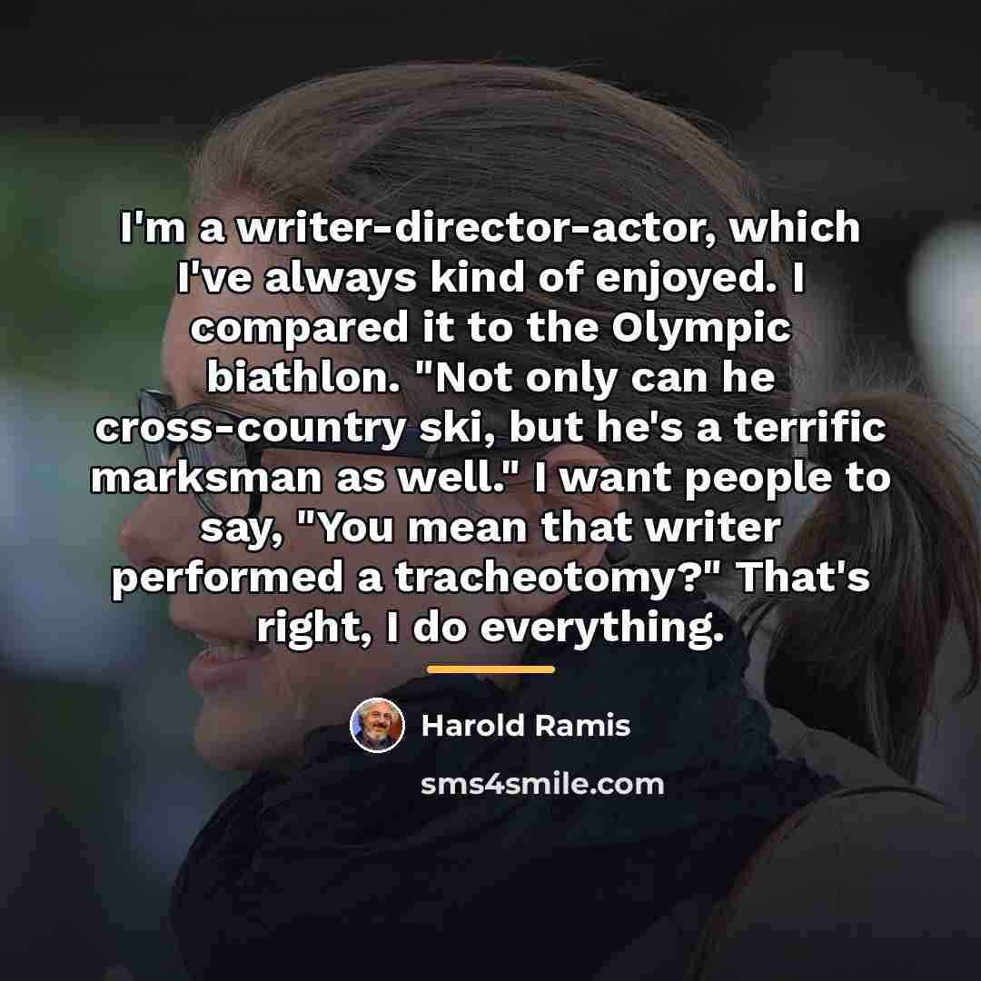 “I'm a writer-director-actor, which I've always kind of enjoyed. I…” quote by Harold Ramis