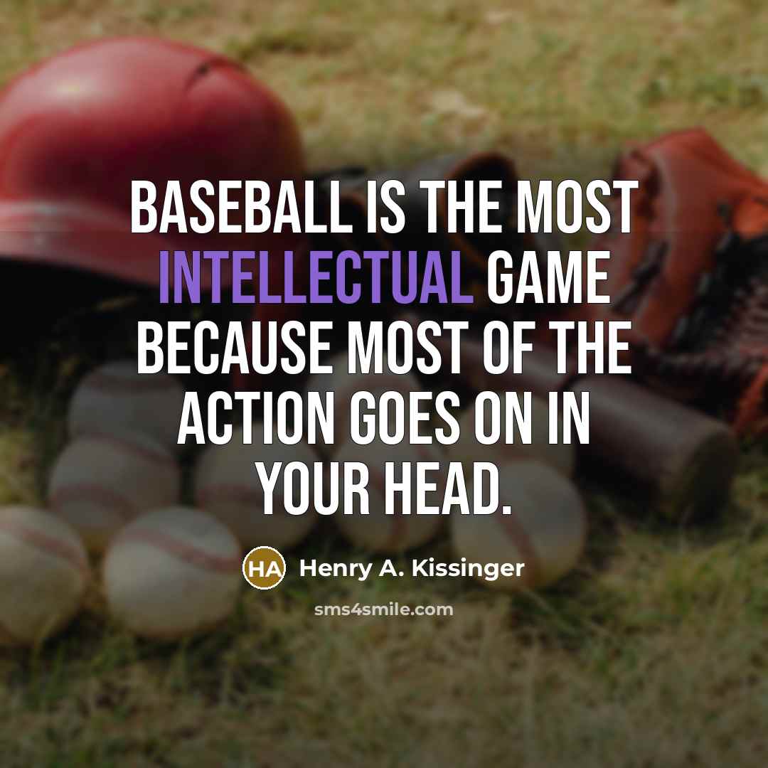 “Baseball is the most intellectual game because most of the…” quote by Henry A. Kissinger