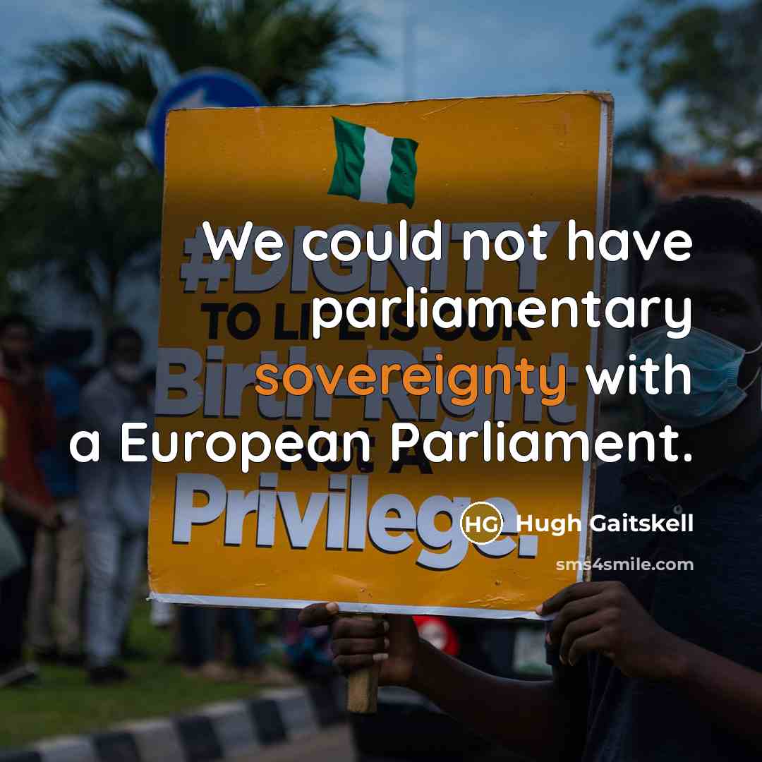 “We could not have parliamentary sovereignty with a European Parliament.…” quote by Hugh Gaitskell