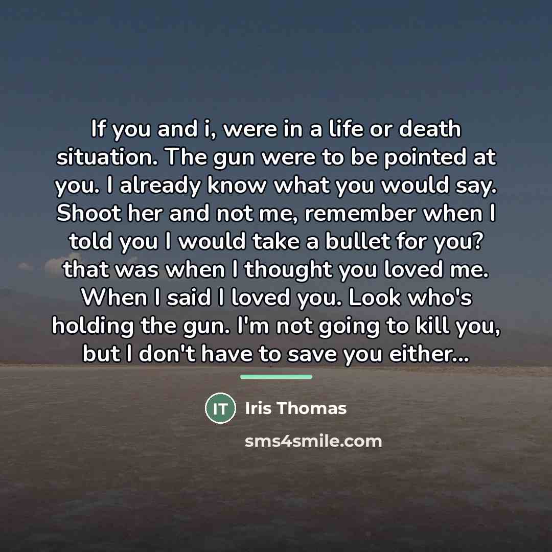 “If you and i, were in a life or death…” quote by Iris Thomas