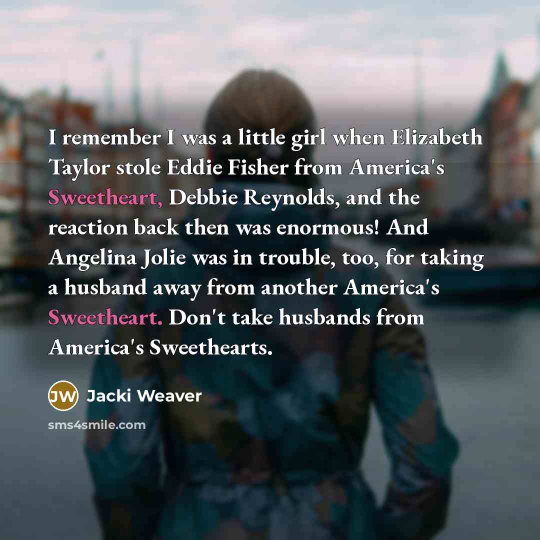 “I remember I was a little girl when Elizabeth Taylor…” quote by Jacki Weaver