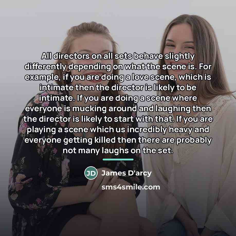 “All directors on all sets behave slightly differently depending on…” quote by James D'arcy