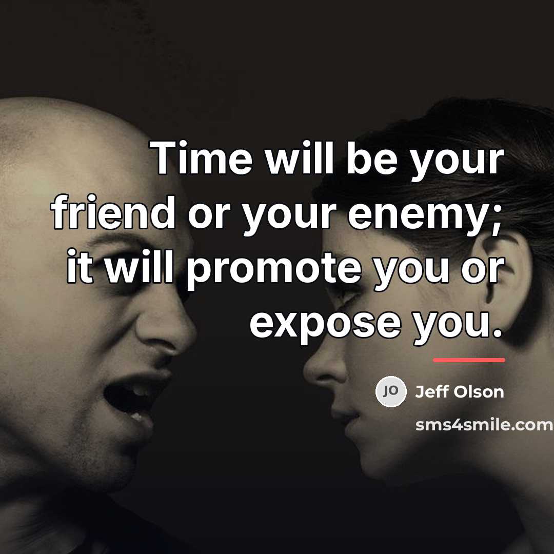 “Time will be your friend or your enemy; it will…” quote by Jeff Olson