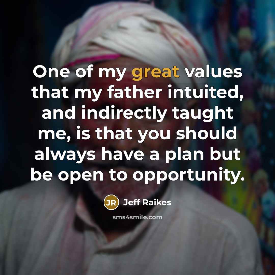 “One of my great values that my father intuited, and…” quote by Jeff Raikes