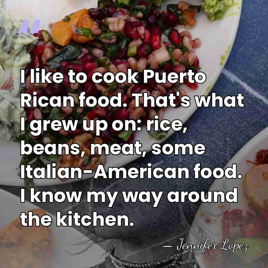 I like to cook Puerto Rican food. That's what I grew up&hellip; - Jennifer Lopez