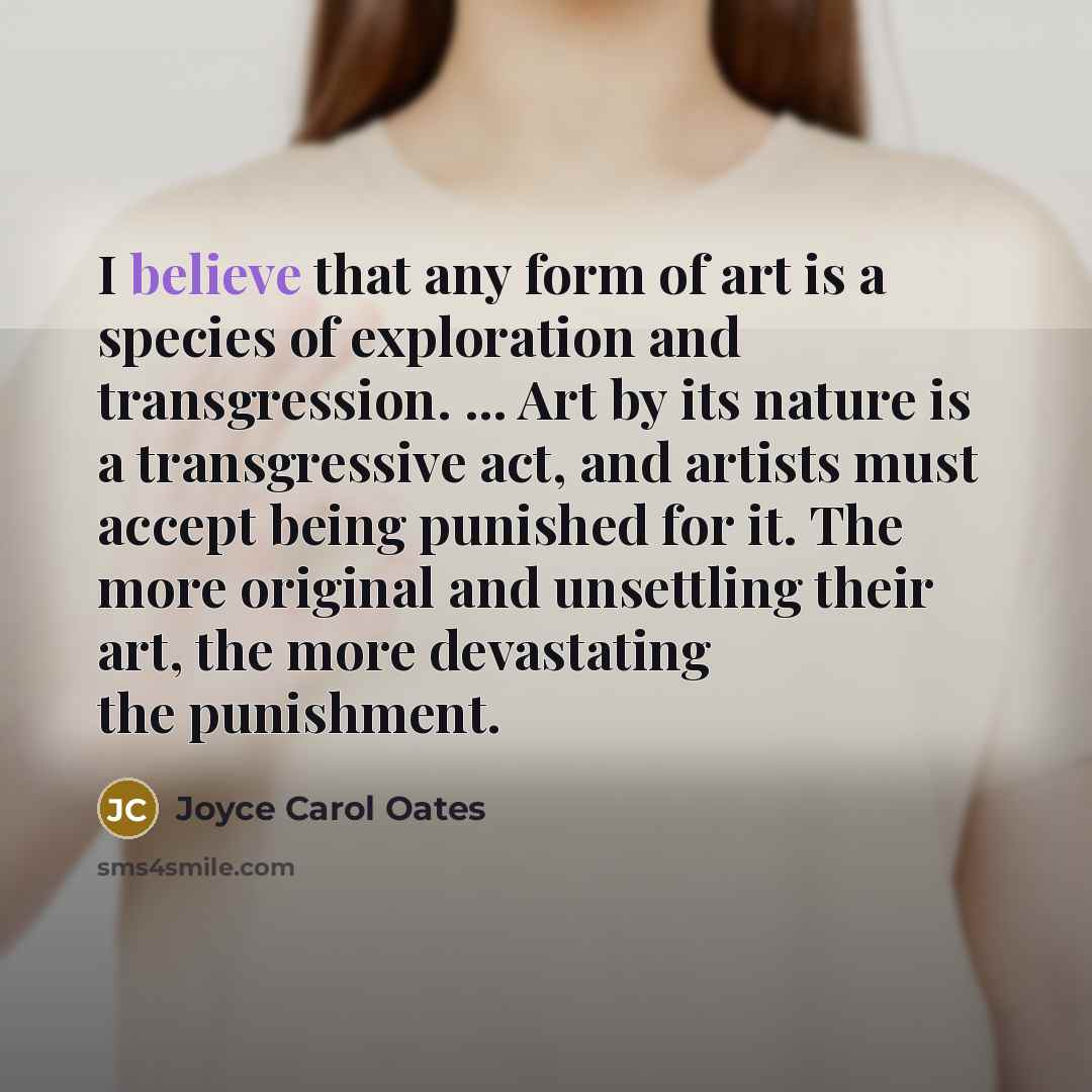 “I believe that any form of art is a species…” quote by Joyce Carol Oates