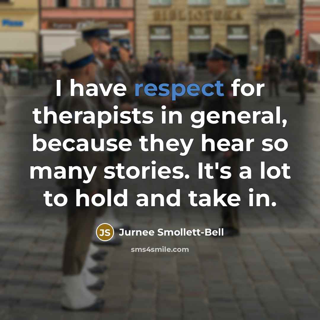 “I have respect for therapists in general, because they hear…” quote by Jurnee Smollett-Bell