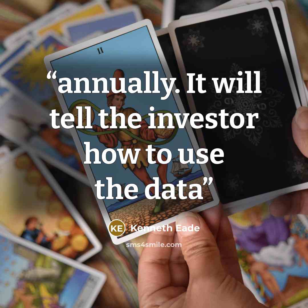 “annually. It will tell the investor how to use the data” quote by Kenneth Eade