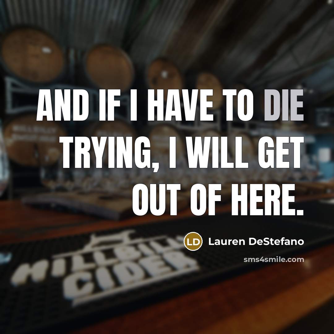 “And if I have to die trying, I will get…” quote by Lauren DeStefano