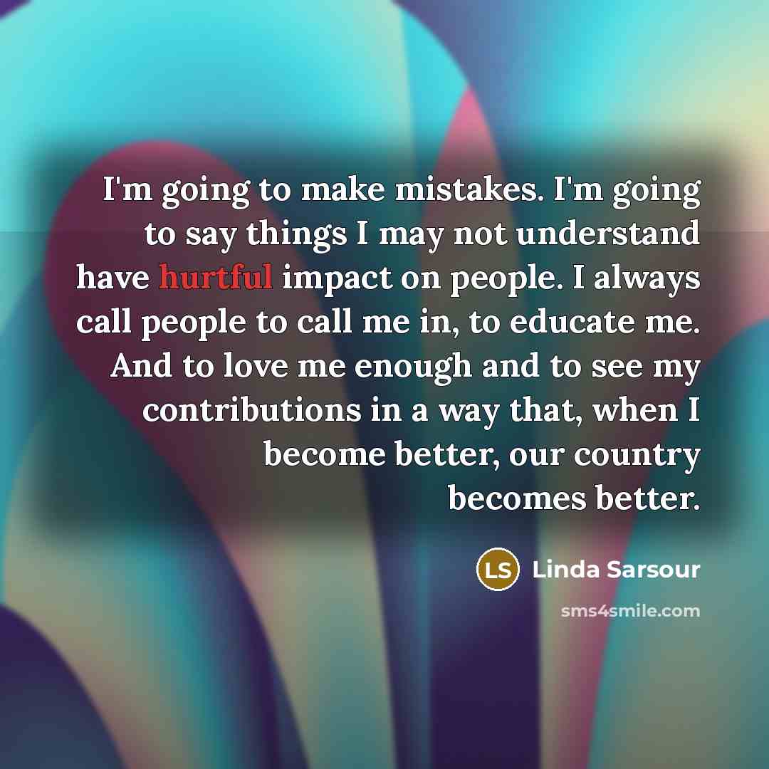 “I'm going to make mistakes. I'm going to say things…” quote by Linda Sarsour