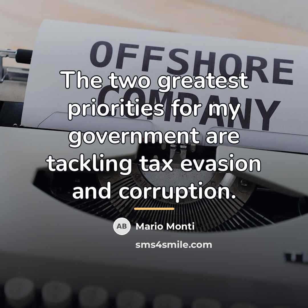 “The two greatest priorities for my government are tackling tax…” quote by Mario Monti