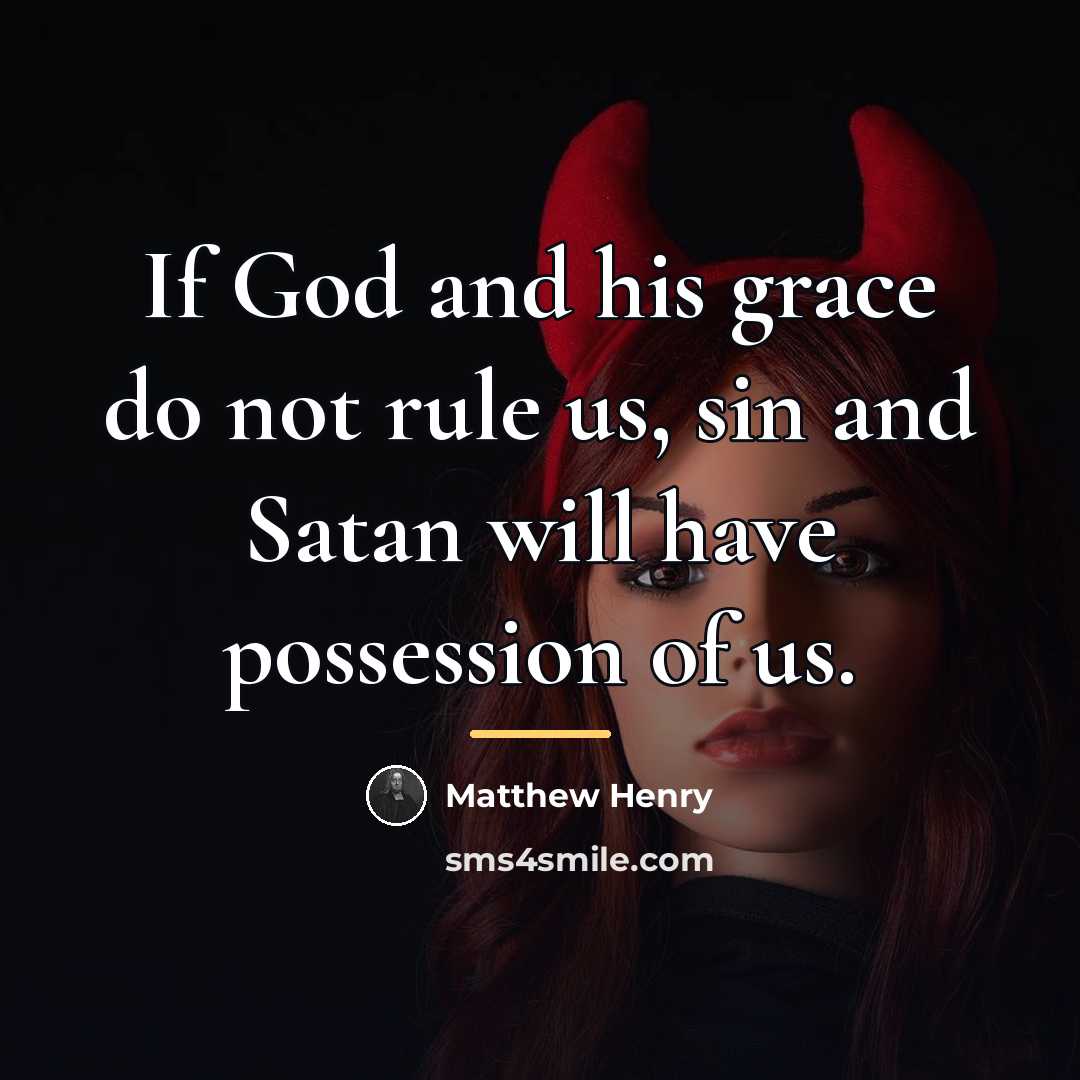“If God and his grace do not rule us, sin…” quote by Matthew Henry