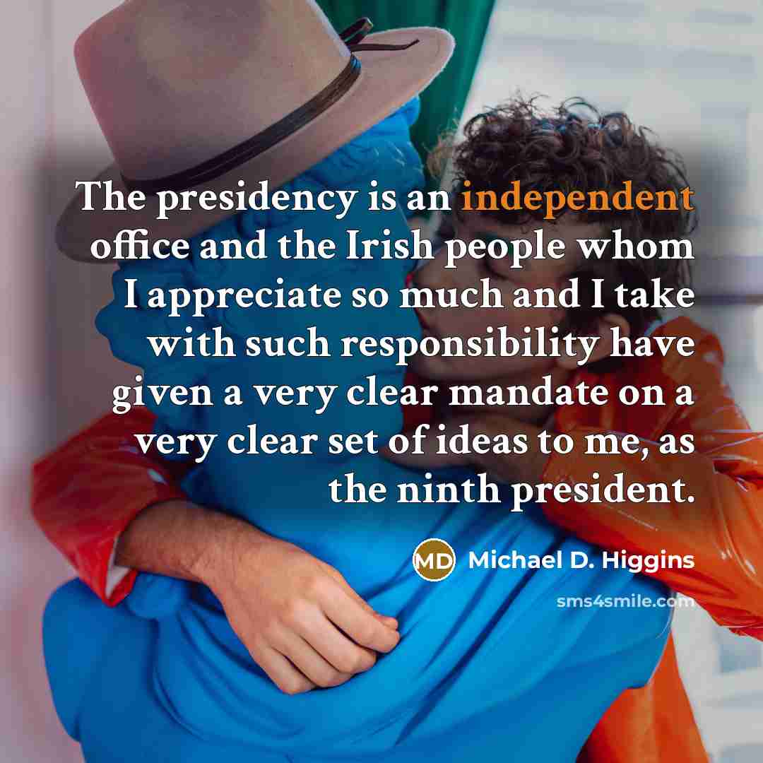 “The presidency is an independent office and the Irish people…” quote by Michael D. Higgins