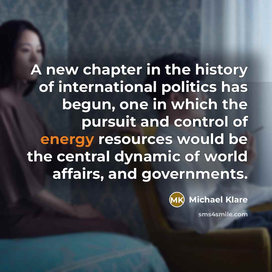“A new chapter in the history of international politics has…” quote by Michael Klare