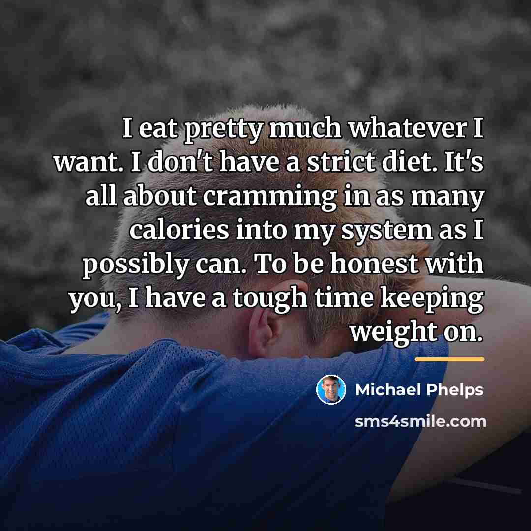 “I eat pretty much whatever I want. I don't have…” quote by Michael Phelps