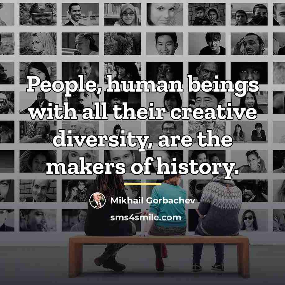 “People, human beings with all their creative diversity, are the…” quote by Mikhail Gorbachev