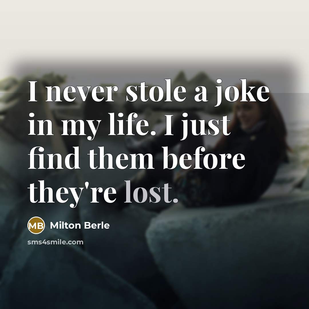 “I never stole a joke in my life. I just…” quote by Milton Berle