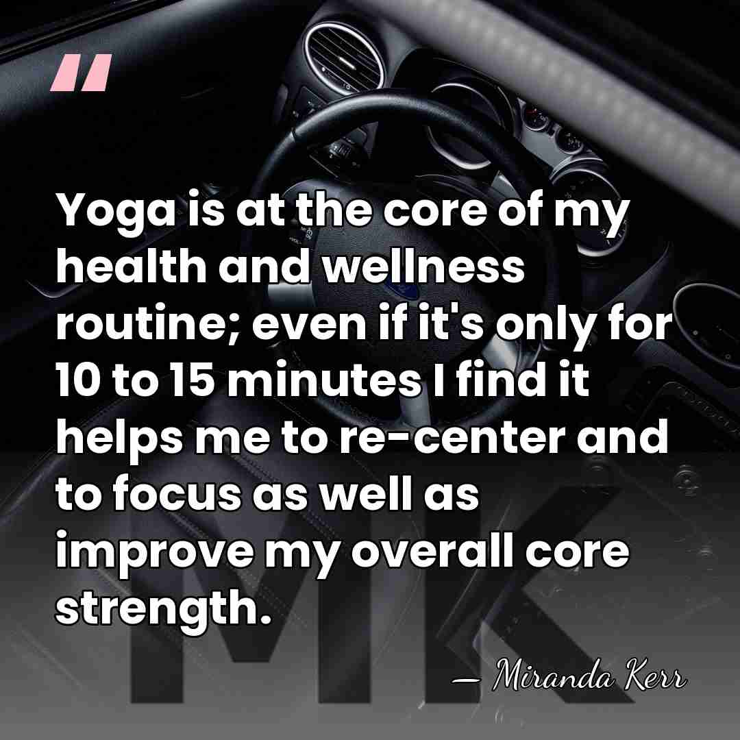 Yoga is at the core of my health and wellness routine; even&hellip; - Miranda Kerr