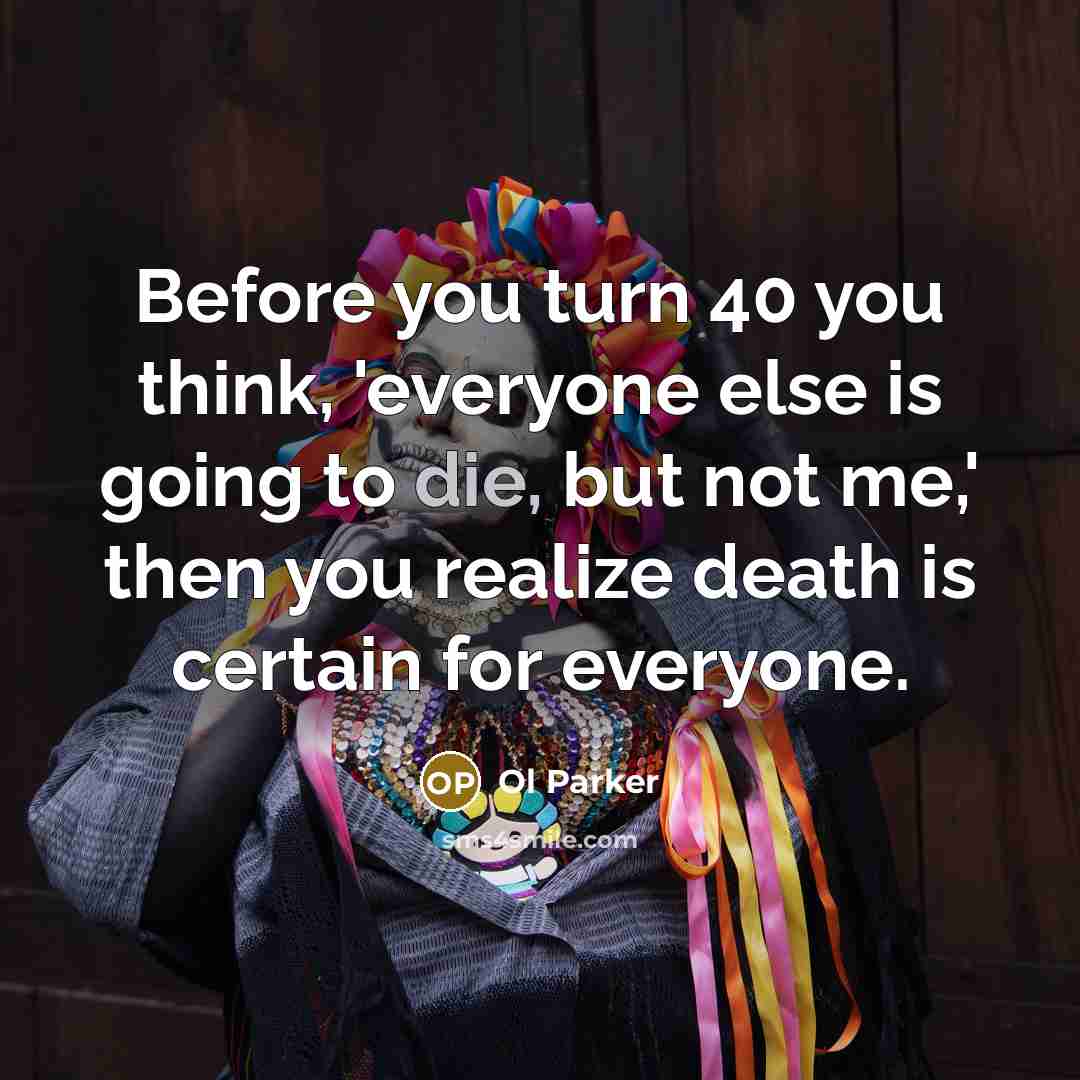 “Before you turn 40 you think, 'everyone else is going…” quote by Ol Parker