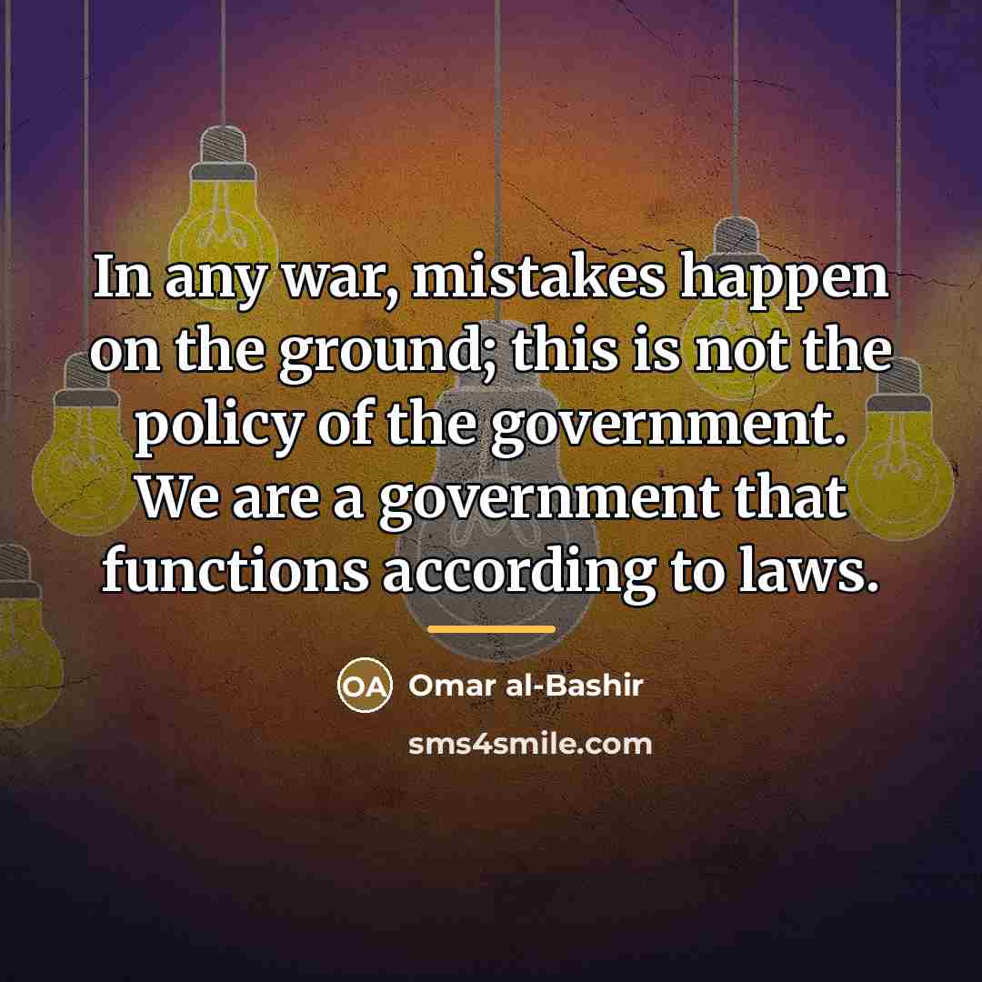 “In any war, mistakes happen on the ground; this is…” quote by Omar al-Bashir