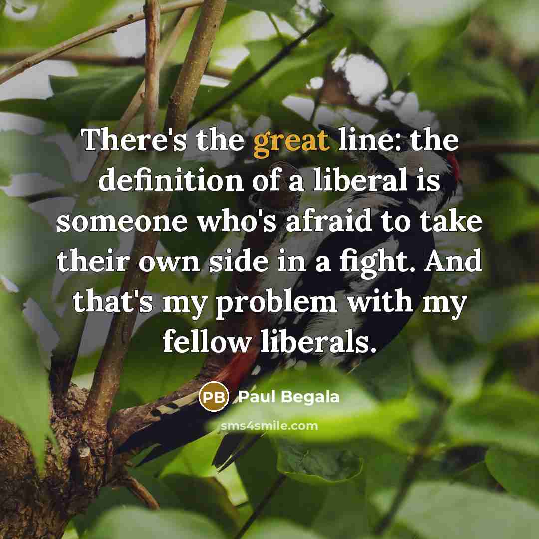 “There's the great line: the definition of a liberal is…” quote by Paul Begala