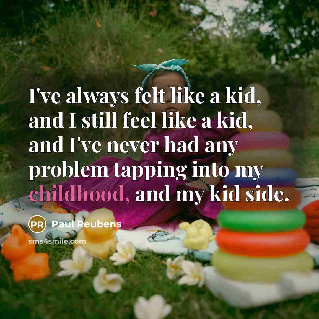 “I've always felt like a kid, and I still feel…” quote by Paul Reubens