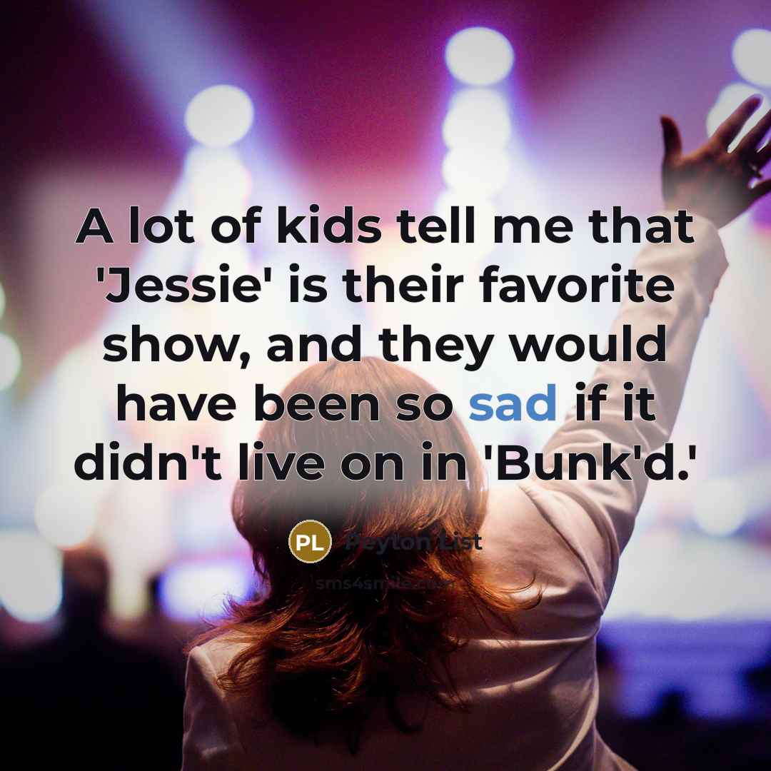 “A lot of kids tell me that 'Jessie' is their…” quote by Peyton List