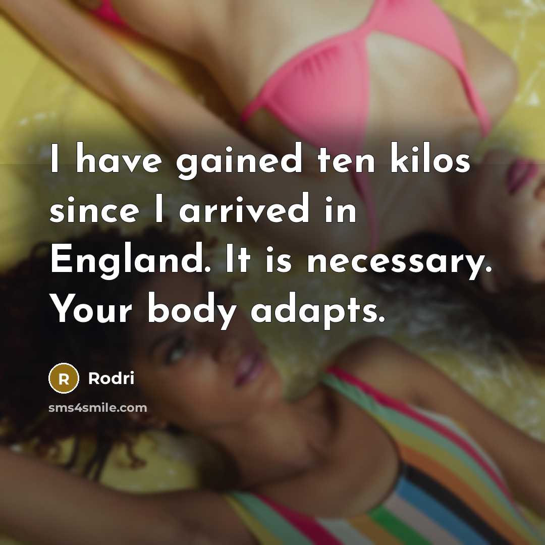 “I have gained ten kilos since I arrived in England.…” quote by Rodri