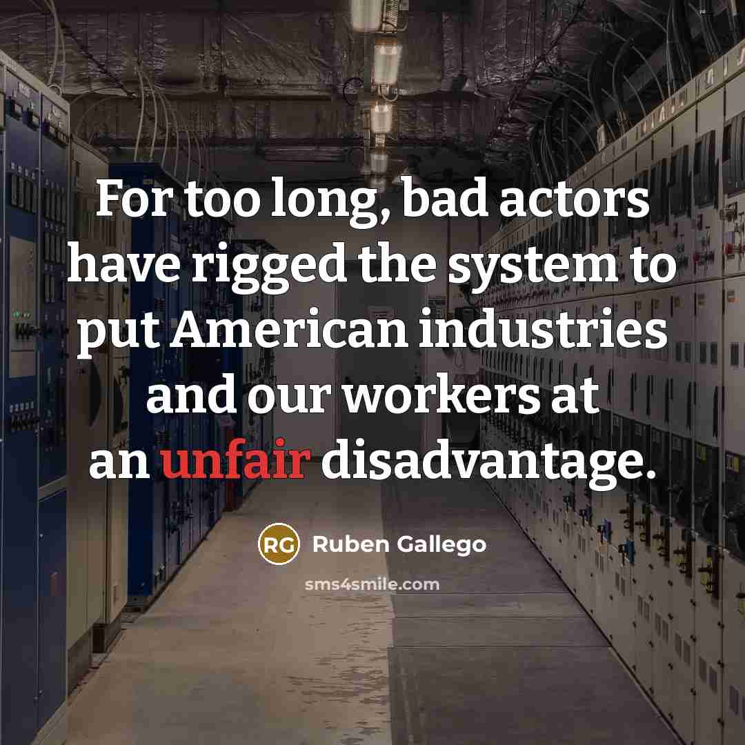 “For too long, bad actors have rigged the system to…” quote by Ruben Gallego