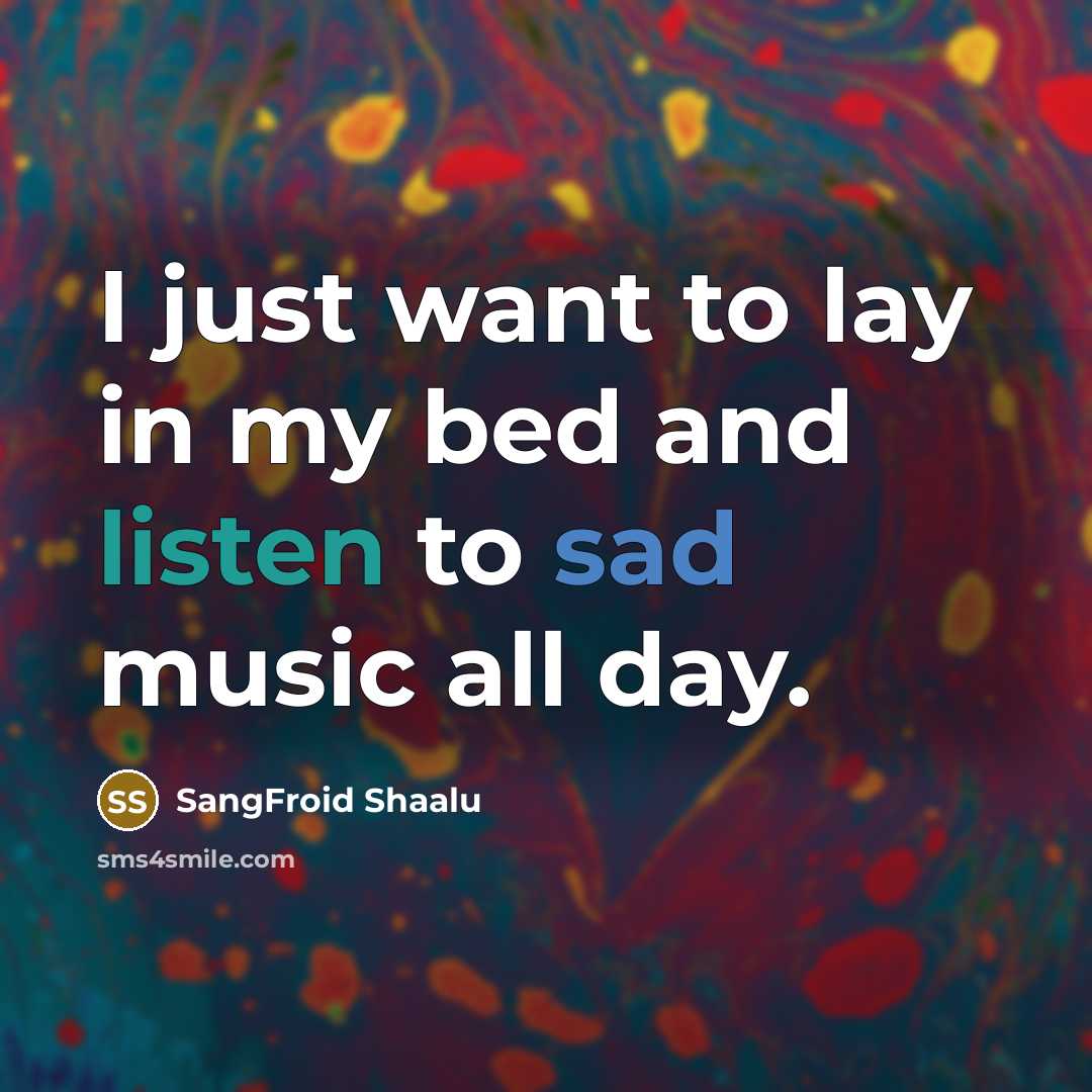 “I just want to lay in my bed and listen…” quote by SangFroid Shaalu