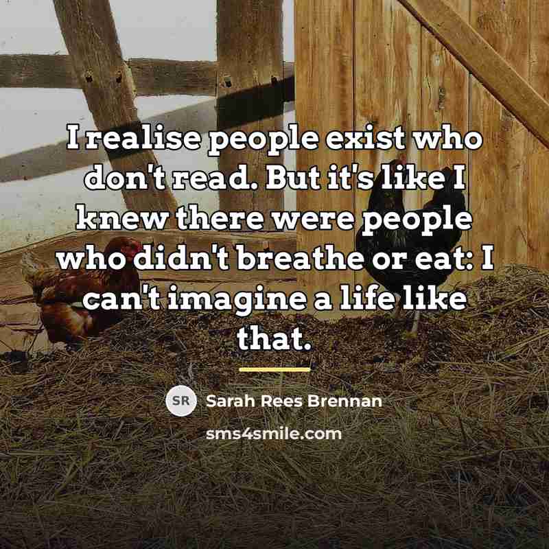 “I realise people exist who don't read. But it's like…” quote by Sarah Rees Brennan