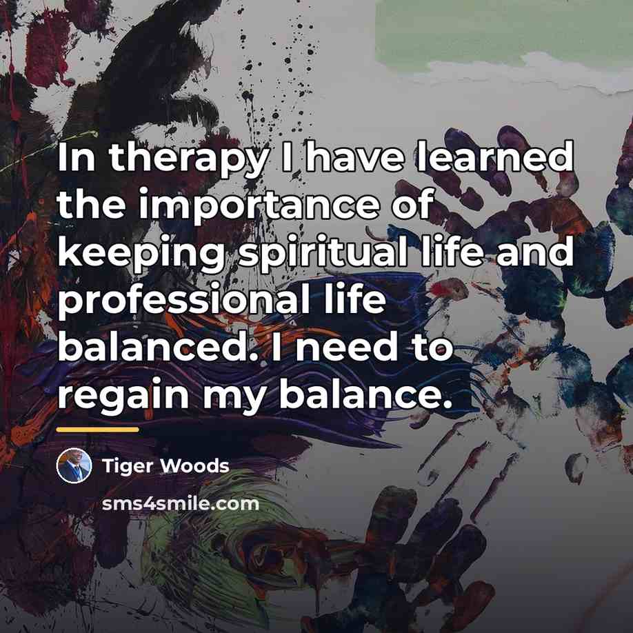 “In therapy I have learned the importance of keeping spiritual…” quote by Tiger Woods