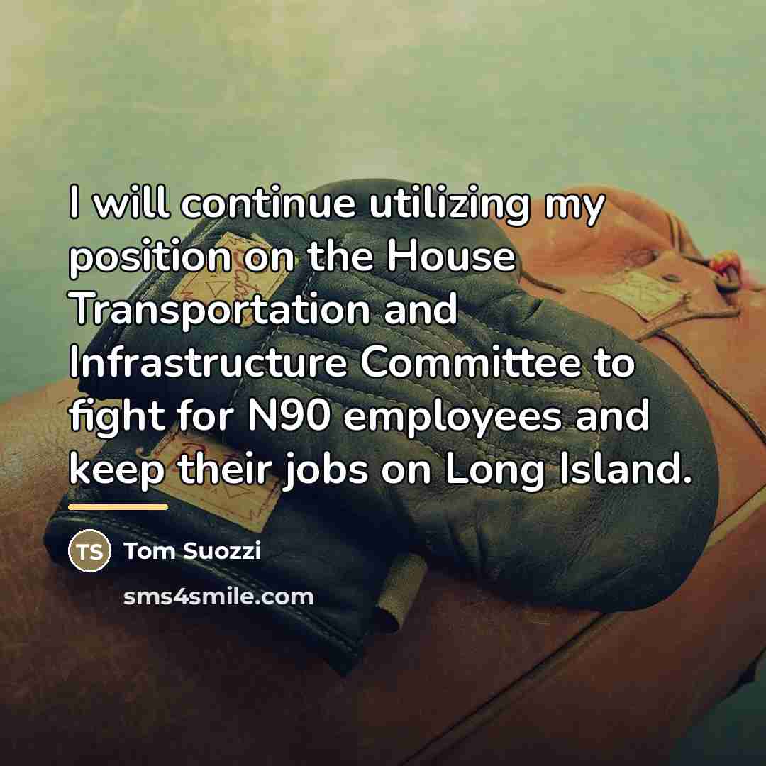 “I will continue utilizing my position on the House Transportation…” quote by Tom Suozzi