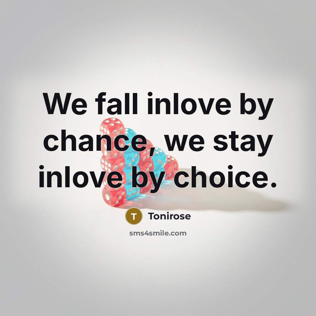 “We fall inlove by chance, we stay inlove by choice.…” quote by Tonirose