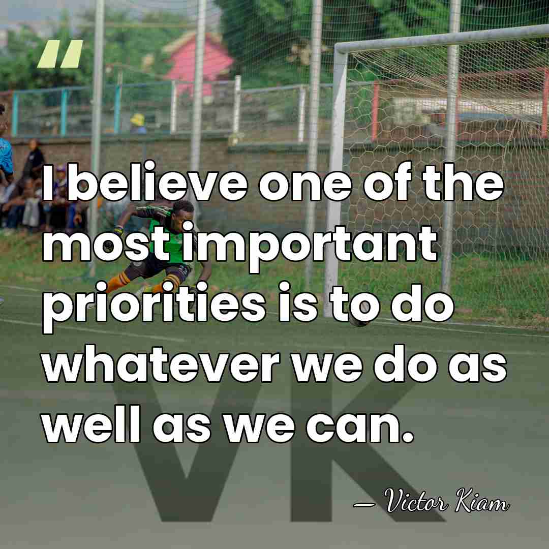I believe one of the most important priorities is to do whatever&hellip; - Victor Kiam